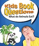 Kids Book Of Questions What Do Animals Eat Trivia For Kids Of All Ages Animal Encyclopedia