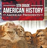 5th Grade American History American Presidents Fifth Grade Books Us Presidents For Kids Childrens Us Presidents First Ladies