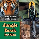 Jungle Book For Kids Scary Animals Of The Jungle Wildlife Books For Kids Childrens Animal Books