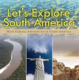 Lets Explore South America Most Famous Attractions In South America South America Travel Guide Childrens Explore The World Books