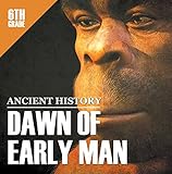 6th Grade Ancient History Dawn Of Early Man Prehistoric Man Encyclopedia Sixth Grade Books Childrens Prehistoric History Books English Edition