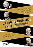 Die Erfolgsgeheimnisse Der Brsenmillionre Vom Einstein Der Brse Bis Zum Knig Der Spekulanten German Edition