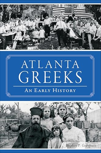 Atlanta Greeks: An Early History (By: Stephen P. Georgeson) cover
