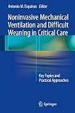 Noninvasive Mechanical Ventilation And Difficult Weaning In Critical Care Key Topics And Practical Approaches English Edition