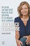 Comment Jai Vaincu Larthrose En Un An Jai Tout Test Pour Ne Plus Souffrir Et Jai Russi Guides Pratiques