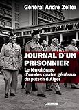 Journal D'un Prisonnier. Le T%C3%A9moignage D'un Des Quatre G%C3%A9n%C3%A9raux Du Putsch D'alger