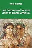 Les Femmes Et Le Sexe Dans La Rome Antique Antiquite