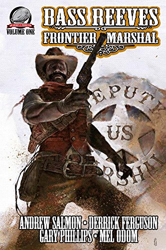Bass Reeves Frontier Marshal, Volume 1 (With: Mel Odom,Andrew Salmon,Derrick Ferguson) cover