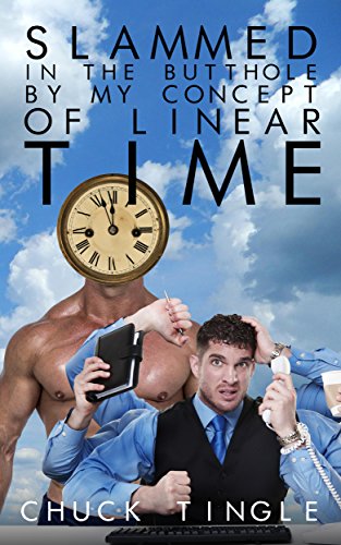 Slammed In The Butthole By My Concept Of Linear Time book cover
