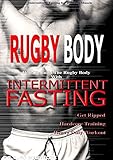 Rugby Body How To Build The Rugby Body With Intermittent Fasting Get Ripped Hardcore Training Heavy Duty Workout English Edition