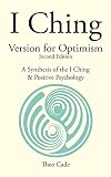 I Ching Version For Optimism A Synthesis Of The I Ching Positive Psychology English Edition