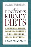The Doctors Kidney Diets A Nutritional Guide To Managing And Slowing The Progression Of Chronic Kidney Disease