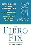 The Fibro Fix Get To The Root Of Your Fibromyalgia And Start Reversing Your Chronic Pain And Fatigue In 21 Days English Edition