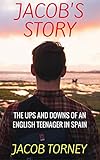 Jacobs Story The Ups And Downs Of An English Teenager In Spain English Edition