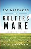 101 Mistakes All Golfers Make And How To Fix Them English Edition