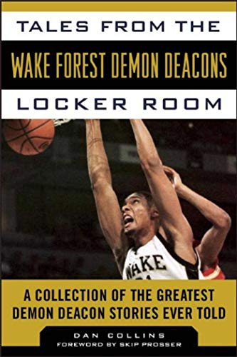 Tales from the Wake Forest Demon Deacons Locker Room of the Greatest Demon Deacon Stories Ever Told (By: Dan Collins,Skip Prosser) cover