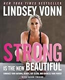 Strong Is The New Beautiful Embrace Your Natural Beauty Eat Clean And Harness Your Power English Edition