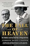 The Fall Of Heaven The Pahlavis And The Final Days Of Imperial Iran English Edition