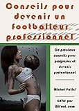 Conseils Pour Devenir Un Footballeur Professionnel: De Pr%C3%A9cieux Conseils Pour Progresser Et Devenir Professionnel