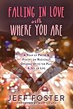 Falling In Love With Where You Are A Year Of Prose And Poetry On Radically Opening Up To The Pain And Joy Of Life English Edition
