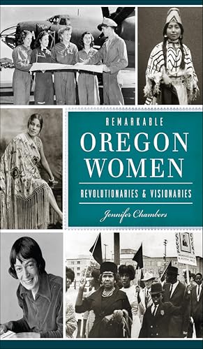 Remarkable Oregon Women: Revolutionaries & Visionaries book cover