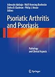 Psoriatic Arthritis And Psoriasis Pathology And Clinical Aspects English Edition
