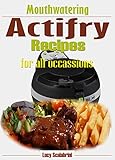 Mouthwatering Actifry Recipes For All Occasions English Edition