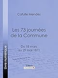 Les 73 Journes De La Commune Du 18 Mars Au 29 Mai 1871