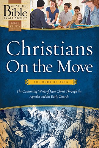 Christians On the Move: The Book of Acts: The Continuing Work of Jesus Christ Through the Apostles and the Early Church book cover