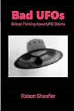 Bad Ufos Critical Thinking About Ufo Claims English Edition