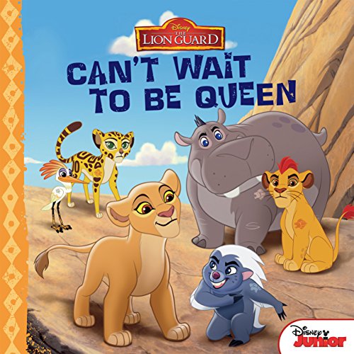 Lion Guard: Can't Wait to be Queen book cover