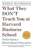 What They Dont Teach You At Harvard Business School Notes From A Streetsmart Executive English Edition