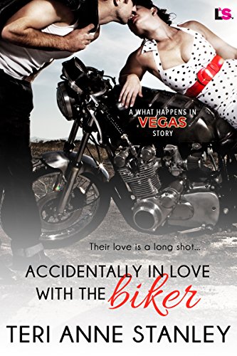 Accidentally in Love with the Biker (By: Teri Anne Stanley) cover