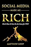 Social Media Made Me Rich Heres How It Can Do The Same For You English Edition