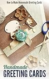 Handmade Greeting Cards How To Make Homemade Greeting Cards English Edition