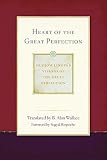 Heart Of The Great Perfection Dudjom Lingpas Visions Of The Great Perfection English Edition