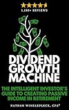 Dividend Growth Machine How To Build A Worryfree Retirement With Dividend Stocks Dividend Investing