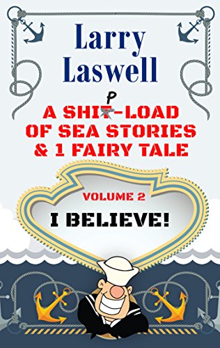 A Ship-Load of Sea Stories & 1 Fairy Tale, Vol. 2: I Believe book cover
