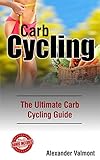 Carb Cycling The Ultimate Carb Cycling Guide Carb Cycling Carb Cycling For Beginners Weight Loss Nutrition Fitness Bodybuilding English Edition