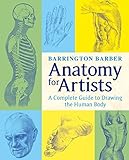 Anatomy For Artists The Complete Guide To Drawing The Human Body English Edition