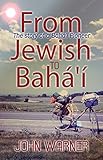 From Jewish To Bah The Story Of A Bah Pioneer English Edition