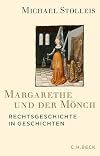 Margarethe und der Mönch: Rechtsgeschichte in Geschichten