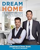Dream Home The Property Brothers Ultimate Guide To Finding Fixing Your Perfect House