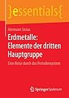 Erdmetalle: Elemente der dritten Hauptgruppe Eine Reise durch das Periodensystem