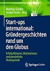 Start-ups international : gründergeschichten rund um den globus, erfolgsfaktoren, motivationen und persönliche hintergründe