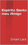 Espirito Santo Meu Amigo Portuguese Edition