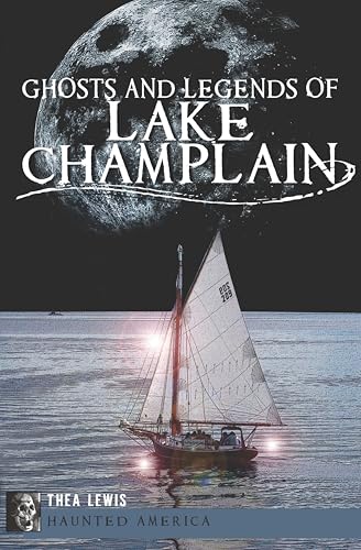 Ghosts and Legends of Lake Champlain (By: Thea Lewis) cover