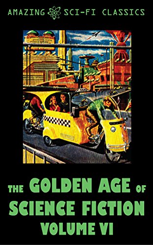 The Golden Age of Science Fiction - Volume VI (By: Robert Sheckley) cover