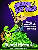Rich Dads Escape From The Rat Race How To Become A Rich Kid By Following Rich Dads Advice English Edition