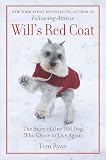 Wills Red Coat The Story Of One Old Dog Who Chose To Live Again English Edition